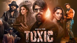 TOXIC  A Fairy Tale For Grownups Full Movie Hindi  Yash  Sai Pallavi  Geetu  Facts and Details [upl. by Ivetts]