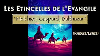 quotMelchior Gaspard Balthazarquot ParolesLyrics  LES ETINCELLES DE LEVANGILE [upl. by Pohsib153]