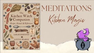 Kitchen Witch Companion Meditations Kitchen Magic [upl. by Ilat]