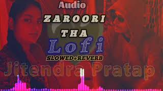 zaroori tha  zaroori tha lofi  zaroori tha full song  Rahat fateh ali khan [upl. by Poulter]