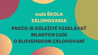 Číslo 7 Prečo je dôležité vzdelávať mladých ľudí o slovenskom zálohovaní  malá ŠKOLA ZÁLOHOVANIA [upl. by Eyaj936]