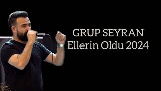 GRUP SEYRAN  Ellerin Oldu 2024 [upl. by Ecirtra61]