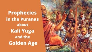 Prophecies in the Puranas about Kali Yuga and the Golden Age Vedic Hindu [upl. by Ardnuaed]