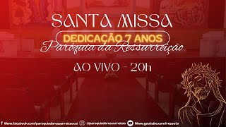 SantaMissa  Quinta feira Dedicação 7 anos  Paróquia da Ressurreição  20H  AO VIVO [upl. by Barvick48]