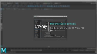 Recommended Settings  Beginners Guide to Vray for Maya [upl. by Whetstone]