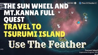 Use The Feather QuestThe Sun Wheel And MT KannaTravel To Tsurumi Island [upl. by Alla]