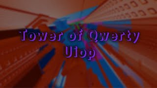 UNREAL Tower of Qwerty Uiop [upl. by Seiter]