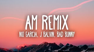 Nio García J Balvin amp Bad Bunny  AM Remix LetraLyrics [upl. by Kelson942]