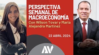 Macroeconomía  Perspectiva semanal  22 al 26 de abril 2024 [upl. by Eladal571]