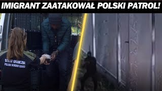 IMIGRANT ZAATAKOWAŁ POLSKI PATROL NAGRANIE [upl. by Htnamas]