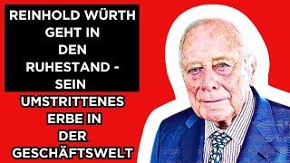 🔴Reinhold Würth geht in den Ruhestand  Sein umstrittenes Erbe in der Geschäftswelt [upl. by Trbor]