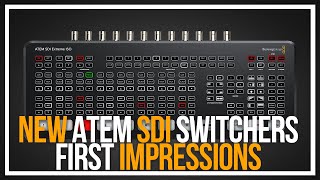 NEW ATEM SDI SWITCHER LINE  FIRST IMPRESSIONS [upl. by Onivla961]