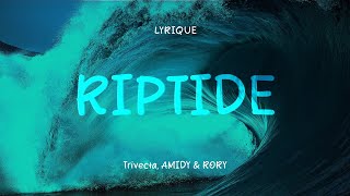 Trivecta AMIDY amp RØRY  Riptide Lyrics [upl. by Enalda]