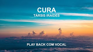 CURA  TÁRSIS IRAÍDES  PLAY BACK COM VOCAL [upl. by Dat]