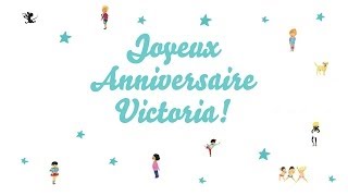 ♫ Joyeux Anniversaire Victoria ♫ [upl. by Mccormac]