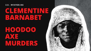 Clementine Barnabet  The Hoodoo Axe Murders  Case Files [upl. by Victorine]