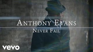 Anthony Evans  Never Fail Official Music Video [upl. by Shannah88]