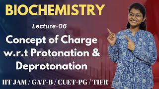 Biochemistry 06  Concept of Charge wrt Protonation and Deprotonation  IIT JAM Biotechnology [upl. by Eshman325]