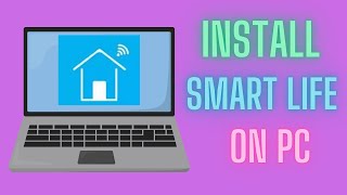 Install Smart Life on PC  Control Your Smart Home Easily [upl. by Misaq]