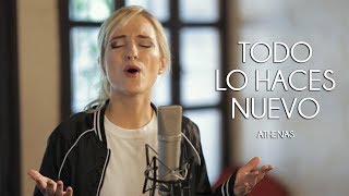 Athenas  Todo Lo Haces Nuevo  Música Católica [upl. by Ashlen]