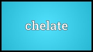 Chelate Meaning [upl. by Newsom]