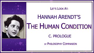 0 Prologue  Hannah Arendts The Human Condition [upl. by Eetnuahs831]