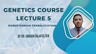 Genetics Course Lecture 5 Robertsonian Translocation [upl. by Hicks]