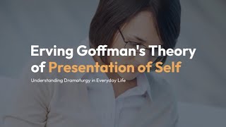 Ervin Goffman Theory of Presentation of Self [upl. by Ardnuaek]