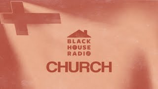 CHURCH  Black House Radio [upl. by Ahsietal106]