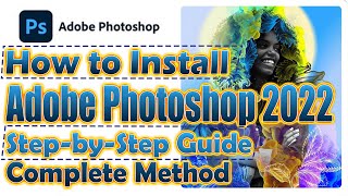 How to Install Adobe Photoshop 2022 v2341547 x64  StepbyStep Guide  Complete Method [upl. by Ardeid]