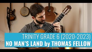 No Mans Land by Thomas Fellow  Trinity Grade 6 Classical Guitar 20202023 [upl. by Philip]