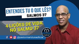 4 Lições de Vida no Salmo 37  Entendes Tu o que Lês [upl. by Chapin]