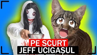 PE SCURT JEFF UCIGAȘUL IN VIAȚA REALĂ [upl. by Duke]