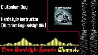 Blutonium Boy  Hardstyle Instructor Blutonium Boy Hardstyle Mix [upl. by Ykceb]