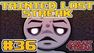 TAINTED LOST STREAK 36 The Binding of Isaac Repentance [upl. by Eltsyrhc]