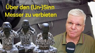 Geplante Messerverbote Aktionismus der die eigentliche Ursachen NICHT bekämpft [upl. by Onitsirc]