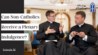 Can NonCatholics Receive a Plenary IndulgenceAsk the Associates Episode 36 [upl. by Arraes]