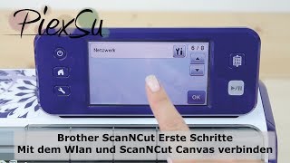 Plotteranleitung  Brother ScanNCut Erste Schritte  Mit Wlan ScanNCut Canvas verbinden  PiexSu [upl. by Utir]