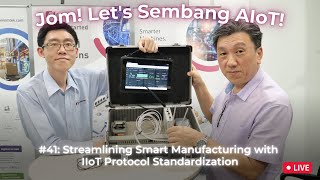 41 Jom Lets Sembang AIoT Streamlining Smart Manufacturing with IIoT Protocol Standardization [upl. by Zippora]