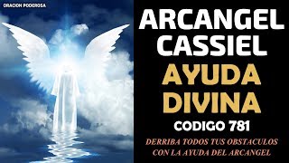 Derriba todos tus obstáculos con la ayuda del Arcángel Cassiel Código 781 Oración Poderosa [upl. by Waers536]