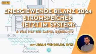 ENERGIEWENDEBILANZ 2024 STROMSPEICHER JETZT IM SYSTEM [upl. by Leuamme940]