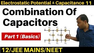 Electrostatic Potential n Capacitance 11  Series and Parallel Combination Of Capacitors 1 BASICS [upl. by Yuria901]