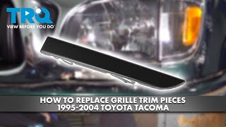 How to Replace Grille Trim Pieces 19952004 Toyota Tacoma [upl. by Julienne580]