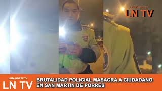 POLICIA NACIONAL DE LA COMISARIA quotSOL DE OROquot LOS OLIVOS MASACRA Y TORTURA A CIUDADANO EN SMP [upl. by Haridan570]