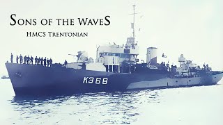 Sons of the Waves HMCS Trentonian [upl. by Pandolfi29]