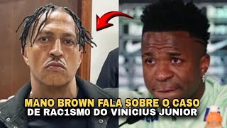 MANO BROWN FALA SOBRE O CASO DE RAC1SM0 DO VINICIUS JÚNIOR [upl. by Schaper748]