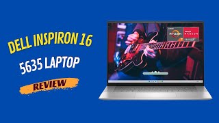 Dell Inspiron 16 5635 Laptop with Ryzen 7 Immersive QHD Experience Review [upl. by Ume]