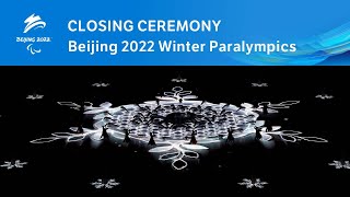 Closing Ceremony  Beijing 2022 Paralympic Winter Games [upl. by Corron]