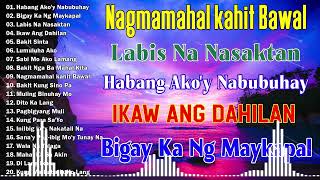 Habang Akoy Nabubuhay  Tagalog Love Song Collection Playlist 2024  Best Nonstop Pamatay Puso [upl. by Ocimad]