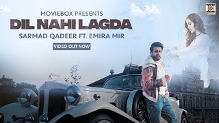 DIL NAHI LAGDA  SARMAD QADEER FT EMIRA MIR  OFFICIAL VIDEO [upl. by Sawyer732]